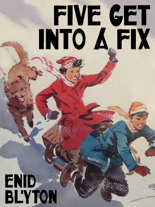 Title details for Five Get Into a Fix by Enid Blyton - Available